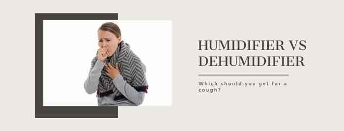 Humidifier vs dehumidifier for cough
